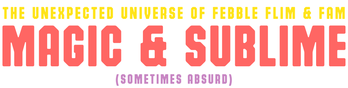 Febble Flim & Famliy